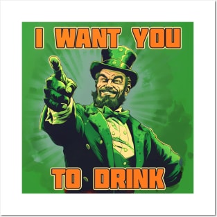 St. Patrick's Day I want you to drink Posters and Art